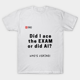 Who's asking! T-Shirt